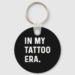 In My Tattoo Era - Eras Trendおもしろいことわざ引用文 キーホルダー