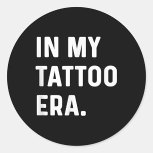 In My Tattoo Era - Eras Trendおもしろいことわざ引用文 ラウンドシール