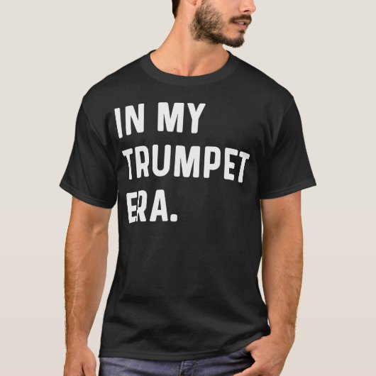 In My Trumpet Era - Marching Band Orchestra Musici Tシャツ (正面)