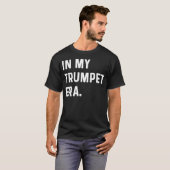 In My Trumpet Era - Marching Band Orchestra Musici Tシャツ (正面フル)