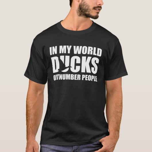 In My World Ducks Outnumber People Duck Hunting  1 Tシャツ (正面)