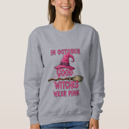 In October Good Witches Wear Pink スウェットシャツ