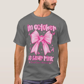 In October We Wear Pink Breast Cancer Awareness Co Tシャツ