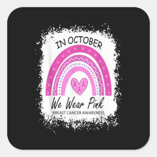 In October We Wear Pink Breast Cancer Awareness Ra スクエアシール