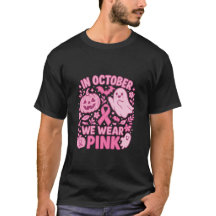In October We Wear Pink Breast Cancer Awareness T-