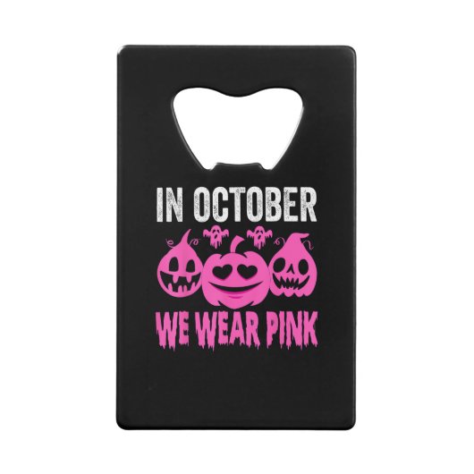 In October We Wear Pink Breast Cancer Pumpkin Hall クレジットカード栓抜き (正面)