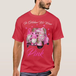 In October We Wear Pink Gnomes Truck Breast Cancer Tシャツ