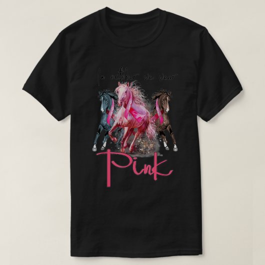 In October We Wear Pink Horse Breast Cancer Awaren Tシャツ (デザイン正面)
