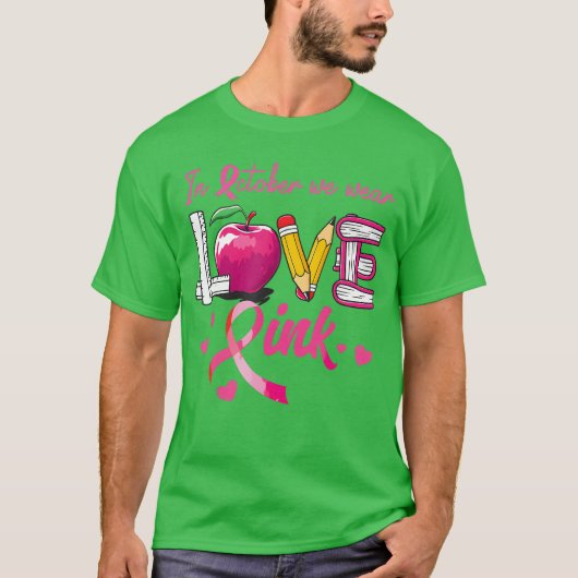 in October We Wear Pink Love Breast Cancer Awarene Tシャツ (正面)