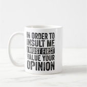 In Order To Insult Me I Must First Value Your Onio コーヒーマグカップ (左)