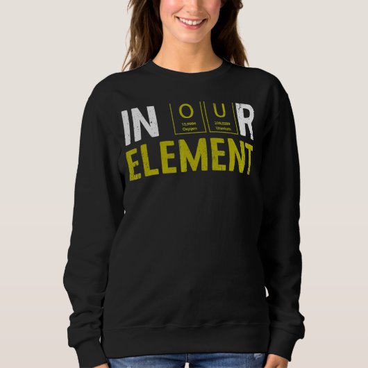 In Our Element Chemistry Elemental Science Lab スウェットシャツ (正面)