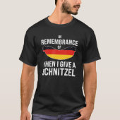 in remembrance I give schnitzel German Festival Be Tシャツ (正面)