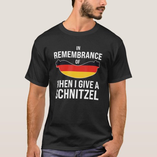 in remembrance I give schnitzel German Festival Be Tシャツ (正面)