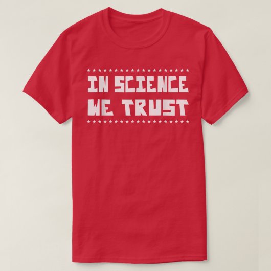 In Science We Trust Funny Humor Saying Tシャツ (デザイン正面)