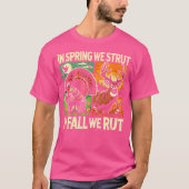 In Spring We Strut In Fall We Rut Turkey Deer Hunt Tシャツ (正面)