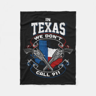 In Texas We Don't Call 911 Funny Texan Proud Gun O フリースブランケット