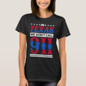 In Texas We Don'T Call 911 Texas Native Texan  1 Tシャツ (正面)