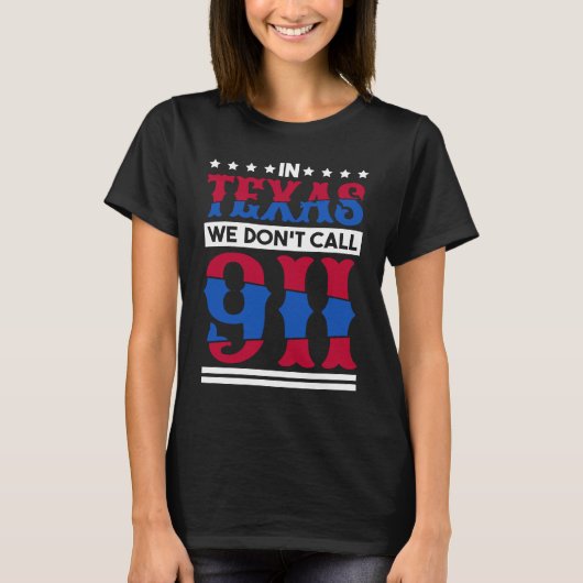 In Texas We Don'T Call 911 Texas Native Texan 1 Tシャツ (正面)