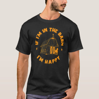 In the barn I am happy with Horses Tシャツ