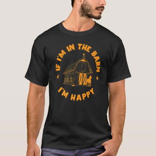 In the barn I am happy with Horses Tシャツ (正面)