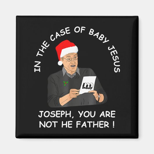 In The Case Of Baby Jesus Joseph You Are Not The F マグネット (正面)