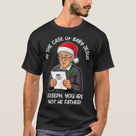 In The Case Of Baby Jesus Joseph You Are Not The F Tシャツ (正面)