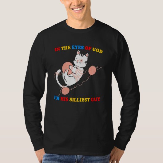 In The Eyes Of God I m His Silliest Guy Cute Cat Tシャツ (正面)