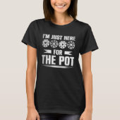 In the Just Here for the Pot Poker Cards Tournamen Tシャツ (正面)