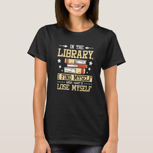 In the library I find myself when I want to lose m Tシャツ (正面)