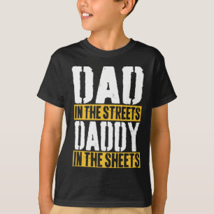 In The Streets Daddy In The Sheets Father39s Day Tシャツ