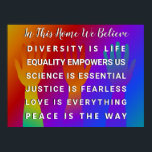 In This House We Believe ポスター<br><div class="desc">Celebrate diversity. Spread peace love and kindness. Social issue designs to help create and support social awareness for all people around the world . You’ll find this design and others I’ve created on a variety of items . Thanks so much for looking, Margaret ❤️ #celebratediversity #DIVERSITYISLIFE #EQUALITYEMPOWERSUS #SCIENCEISESSENTIAL #JUSTICEiSFEARLESS #LOVEISEVERYTHING...</div>