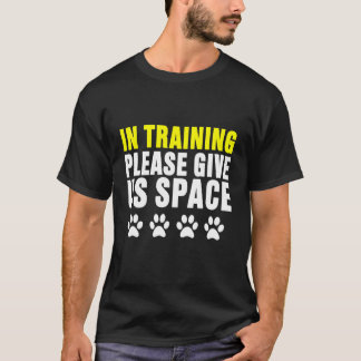 in Training Please Give Us Space Dog Reactive Dog  Tシャツ