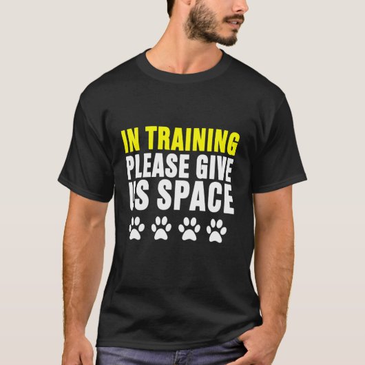 in Training Please Give Us Space Dog Reactive Dog  Tシャツ (正面)