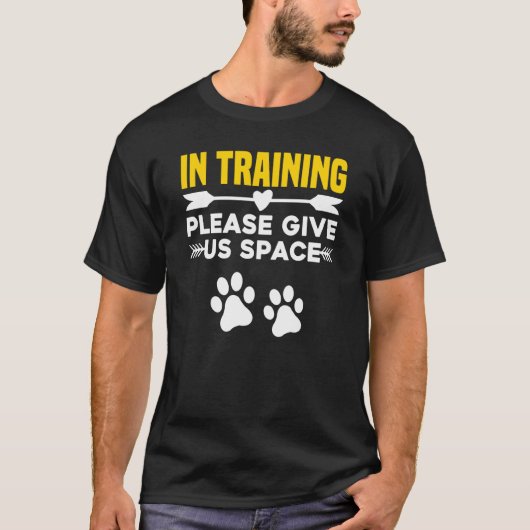 In Training Please Give Us Space Dog Trainer & Own Tシャツ (正面)