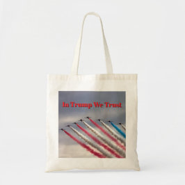 In Trump We Trust: Patriotic Flyover Tote トートバッグ
