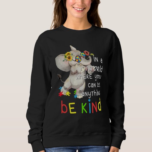 In World Where You Can Be Anything Be Kind Autism  スウェットシャツ (正面)