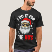 Inappropriate Christmas Funny I Do It For The Ho's Tシャツ (正面)