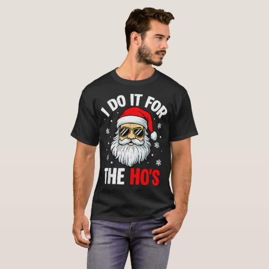 Inappropriate Christmas Funny I Do It For The Ho's Tシャツ (正面フル)