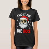 Inappropriate Christmas Funny I Do It For The Ho's Tシャツ (正面)