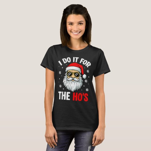 Inappropriate Christmas Funny I Do It For The Ho's Tシャツ (正面フル)