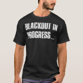 Inappropriate Offensive Drinking Drunk Blackout Tシャツ (正面)