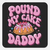 Inappropriate Pound My Cake Daddy Embarrassing  スクエアシール (正面)