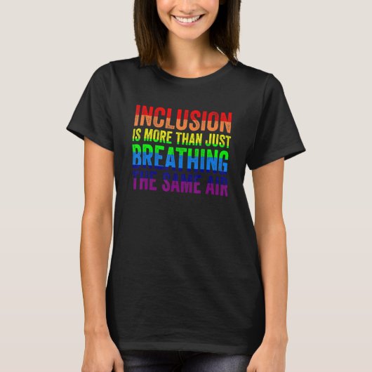 Inclusion is More Than Just Breathing the Same Air Tシャツ (正面)