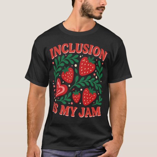 Inclusion is My Jam T-Shirt Tシャツ (正面)