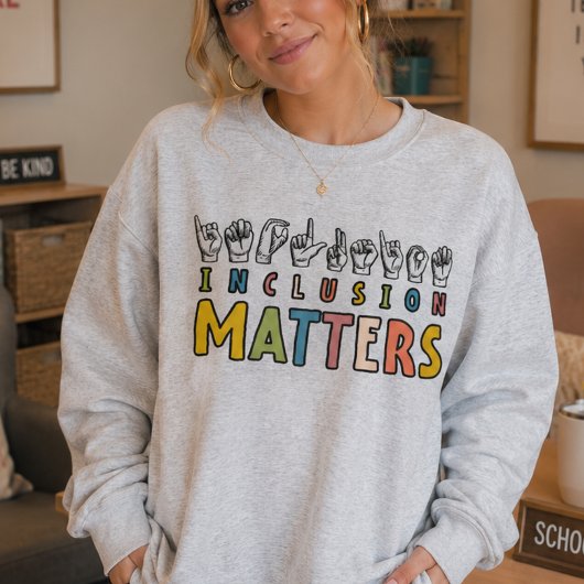 Inclusion Matters ASL, Autism Awareness Teach SPED スウェットシャツ