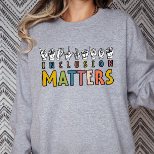 Inclusion Matters ASL, Autism Awareness Teach SPED スウェットシャツ