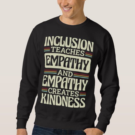 Inclusion Teaches Empathy Creates Kidness Inclusio スウェットシャツ (正面)