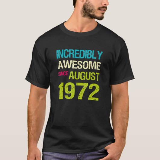 Incredibly Awesome Since August 1972 Birthday Tシャツ (正面)