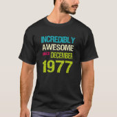 Incredibly Awesome Since December 1977 Birthday Tシャツ (正面)