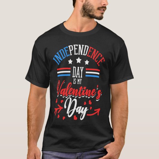 Independence Day Is My Valentine's Day Lover Coupl Tシャツ (正面)